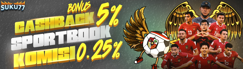  BONUS  SPORTBOOK  CASHBACK 5% KOMISI 0.25% 